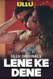 Lene Ke Dene – Part 1 (2025) UllU Original