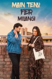 Main Tenu Fer Milangi (2025) Punjabi HD